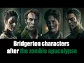 Bridgerton characters after the zombie apocalypse