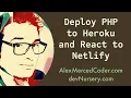 Tutorial Deploy PHP on Heroku with Postgres Deploy React Frontend with Netlify