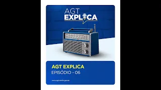 AGT Explica Edição N° 06