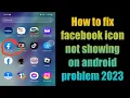 How to fix facebook icon not showing on android problem 2023