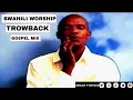 Lagu SWAHILI WORSHIP TROWBACK GOSPEL MIX | DJ P BOY 254 | Anthony Musembi, Solomon Mukubwa, Fanuel Sedeki