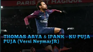 Download THOMAS ARYA feat IPANK - KU PUJA PUJA (Versi NeymarJR) MP3