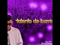 TALENTO DE BARRIO - SIN TI (TEMA SIN EDITAR JUNIO 2016)