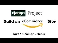 Build an eCommerce Site using Django Seller - Orders Part 13