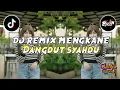 Lagu DJ REMIX DANGDUT MENGKANE SYAHDU - REMIX VIRAL TIKTOK TERBARU