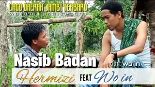 Download Lagu Daerah Jambi - NASIB BADAN - Wo in ft Hermizi. (official music video) MP3