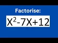 Factorise x 2 - 7x 12