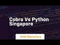 cobra vs python singapore