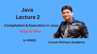 Java program Compilation and Execution process in Detail Hindi Java Lecture 2