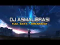 Lagu DJ ASMALIBRASI || FULL BASS BREAKBEAT √