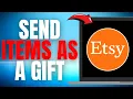 How to Send ETSY Items as a GIFT EASY GUIDE 2025