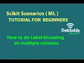 How to do Label Encoding on multiple columns Scikit scenarios s