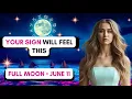 June 11 2025 - Full Moon Horoscope What It Means for Your Zodiac Sign For All 12 Zodiac Signs
