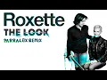 Download Lagu 80s Remix: Roxette - The Look (Parralox Remix)