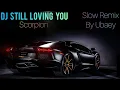 Download Lagu Dj Still Loving You - Scorpion Slow Remix By Dj Ubaey