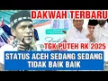 Download Lagu STATUS ACEH FULL DAKWAH TGK PUTEH RK TERBARU TERPANAS 2025