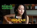 Download Lagu BCL - INGKAR | COVER REGGAE BY JMT MUSIC MP3