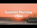 Download Lagu Summer Morning Vibes ☕ Chillout House