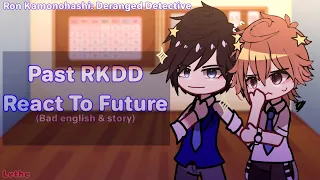  past rkdd react to the future ron kamonohashi deranged detective 
