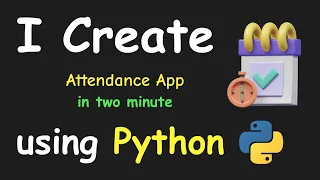 I CREATE ATTENDANCE APP IN 2 MIN USING PYTHON LEARN PYTHON BY BUILDING SIMPLE PROJECTS