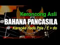 Download Lagu BAHANA PANCASILA, KERONCONG ASLI (KARAOKE) E=do
