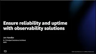 AWS Innovate 2022 - Ensure Reliability and Uptime with Observability Solutions | AWS Events