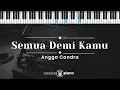 Lagu Semua Demi Kamu - Angga Candra (KARAOKE PIANO)
