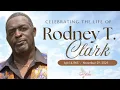 Celebrating The Life Of Rodney T Clark