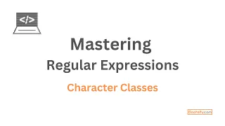 Regular Expressions - Character Classes Part 7