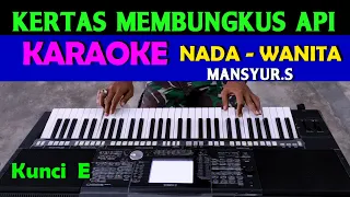 Download KERTAS DAN API - Masyur S | KARAOKE Nada Wanita, HD MP3