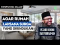 Download Lagu Parenting Islam - Agar Rumah Laksana Surga yang Dirindukan | Ustadz Bendri Jaisyurrahman.