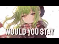 Download Lagu [ Nightcore - Would You Stay ]