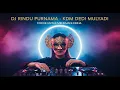 Lagu DJ RINDU PURNAMA - KDM DEDI MULYADI FYP 2025 FULL DJ🎵 -  2025 FULL BASS 🔈🔈 SPECIAL BUAT CEK SOUND🔈🔈