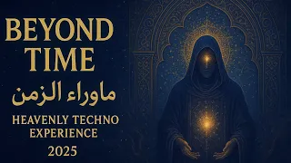 Beyond Time ما وراء الزمن Heavenly Techno Experience 2025 