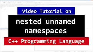 Nested UnNamed or Anonymous Namespaces C Programming Tutorials