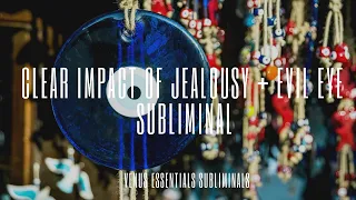 Clear Impact Of Jealousy Evil Eye Subliminal 