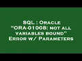 SQL Oracle ORA-01008 not all variables bound Error w Parameters