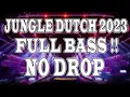 Download Lagu Jungle Dutch 2023 Spesial SUPER BASS BETON ( Jungle Dutch Terbaru 2023 )