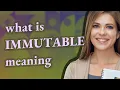 Immutable meaning of Immutable