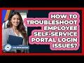 How To Troubleshoot Employee Self-Service Portal Login Issues
