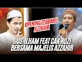 SHOLAWAT OPENING GUS ILHAM \u0026 CAK ROZI | BERSAMA MAJELIS AZZAHIR (SANGAT MERDU) 😍