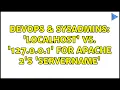DevOps SysAdmins localhost vs 127 0 0 1 for Apache 2 s ServerName 2 Solutions