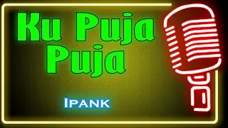 Download Ku Puja Puja (Karaoke Minang) ~ Ipank MP3