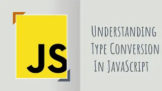 Understanding Type Conversion In JavaScript