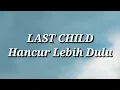 Last Child - Hancur Lebih Dulu (Lirik)