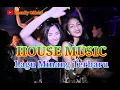 DJ HOUSE MUSIC || LAGU MINANG TERBARU || FULL BASS