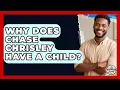 Why Does Chase Chrisley Have a Child Fatherhood Journey Network News