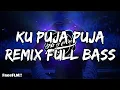 Download Lagu DJ Ku Puja Puja Remix Full Bass Terbaru (AF REMIXER)