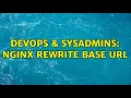 DevOps SysAdmins nginx rewrite base url 4 Solutions
