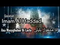 Al Imam Abdullah bin 'Alwi Al Haddad - Ana Masyghulun bi Layla. (Lirik terjemah) Qasidah Tarim